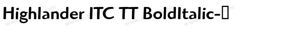 Highlander ITC TT BoldItalic字体转换